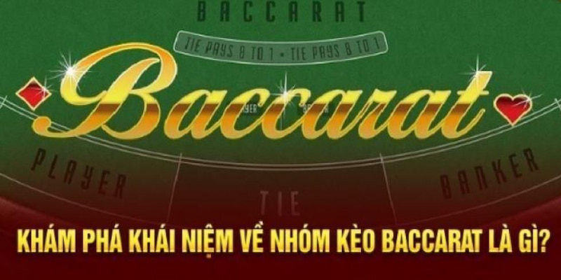 Giới thiệu sơ lược về khái niệm của nhóm kéo baccarat